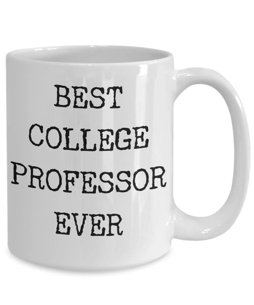 Best College Professor Ever Mug Gifts Ceramic Coffee Cup