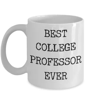 Best College Professor Ever Mug Gifts Ceramic Coffee Cup