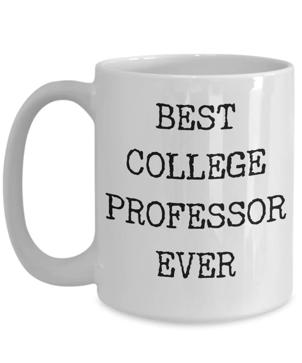 Best College Professor Ever Mug Gifts Ceramic Coffee Cup