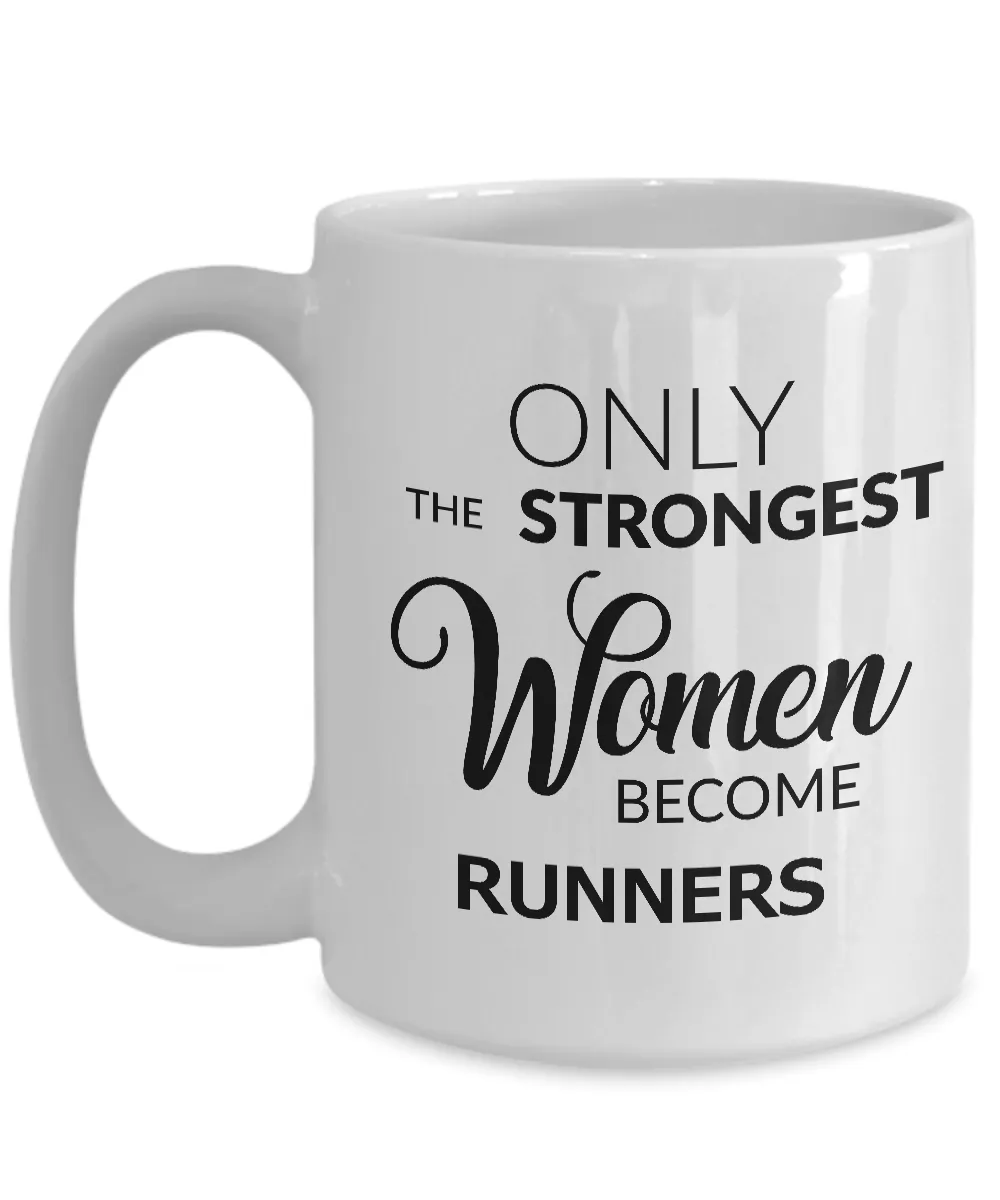 Birthday Gifts for Women Runners - Runner Coffee Mug - Only the Strongest Women Become Runners Coffee Mug Ceramic Tea Cup