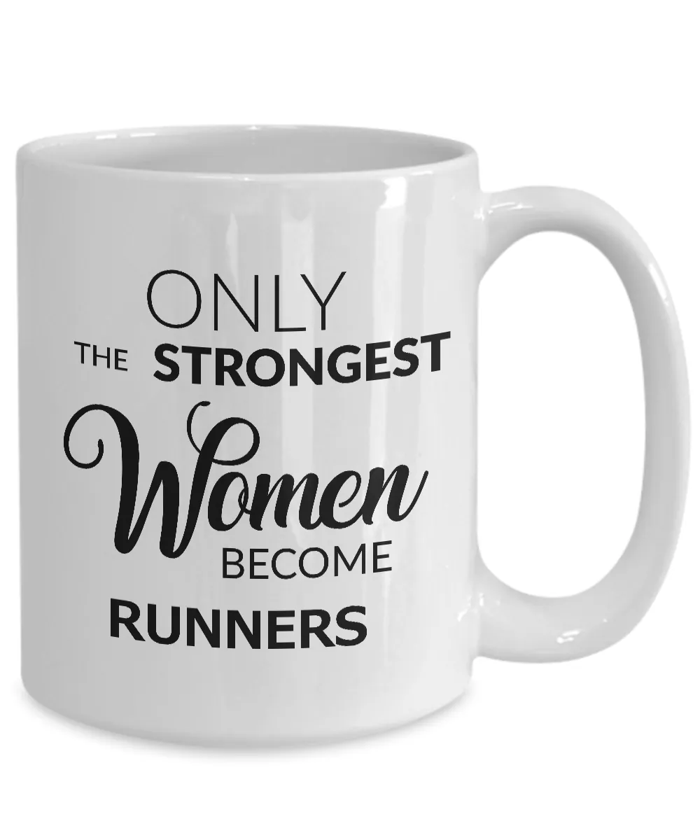 Birthday Gifts for Women Runners - Runner Coffee Mug - Only the Strongest Women Become Runners Coffee Mug Ceramic Tea Cup