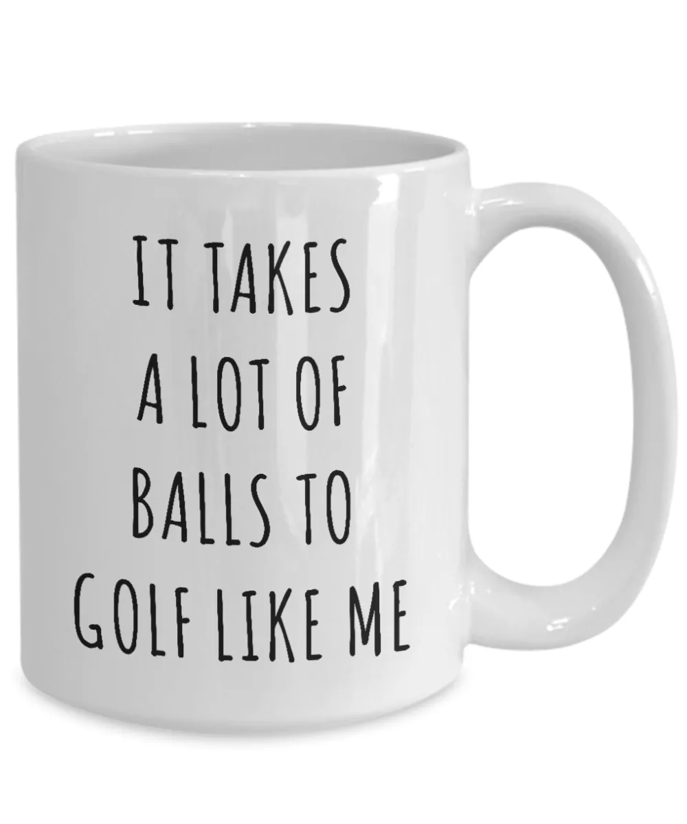 Funny Golf Gag Gifts for Men Women It Takes a Lot of Balls Golfing Mug Coffee Cup