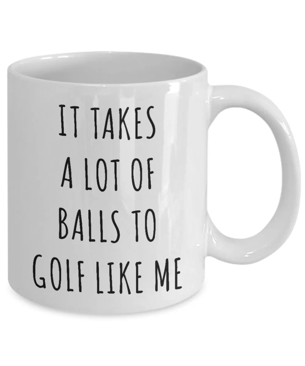 Funny Golf Gag Gifts for Men Women It Takes a Lot of Balls Golfing Mug Coffee Cup