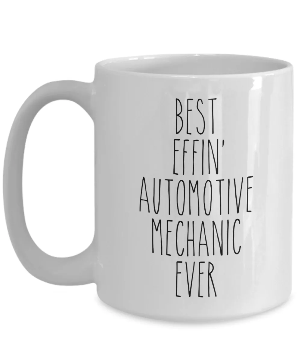 Gift For Automotive Mechanic Best Effin' Automotive Mechanic Ever Mug Coffee Cup Funny Coworker Gifts