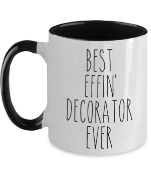 Gift For Decorator Best Effin' Decorator Ever Mug Two-Tone Coffee Cup Funny Coworker Gifts