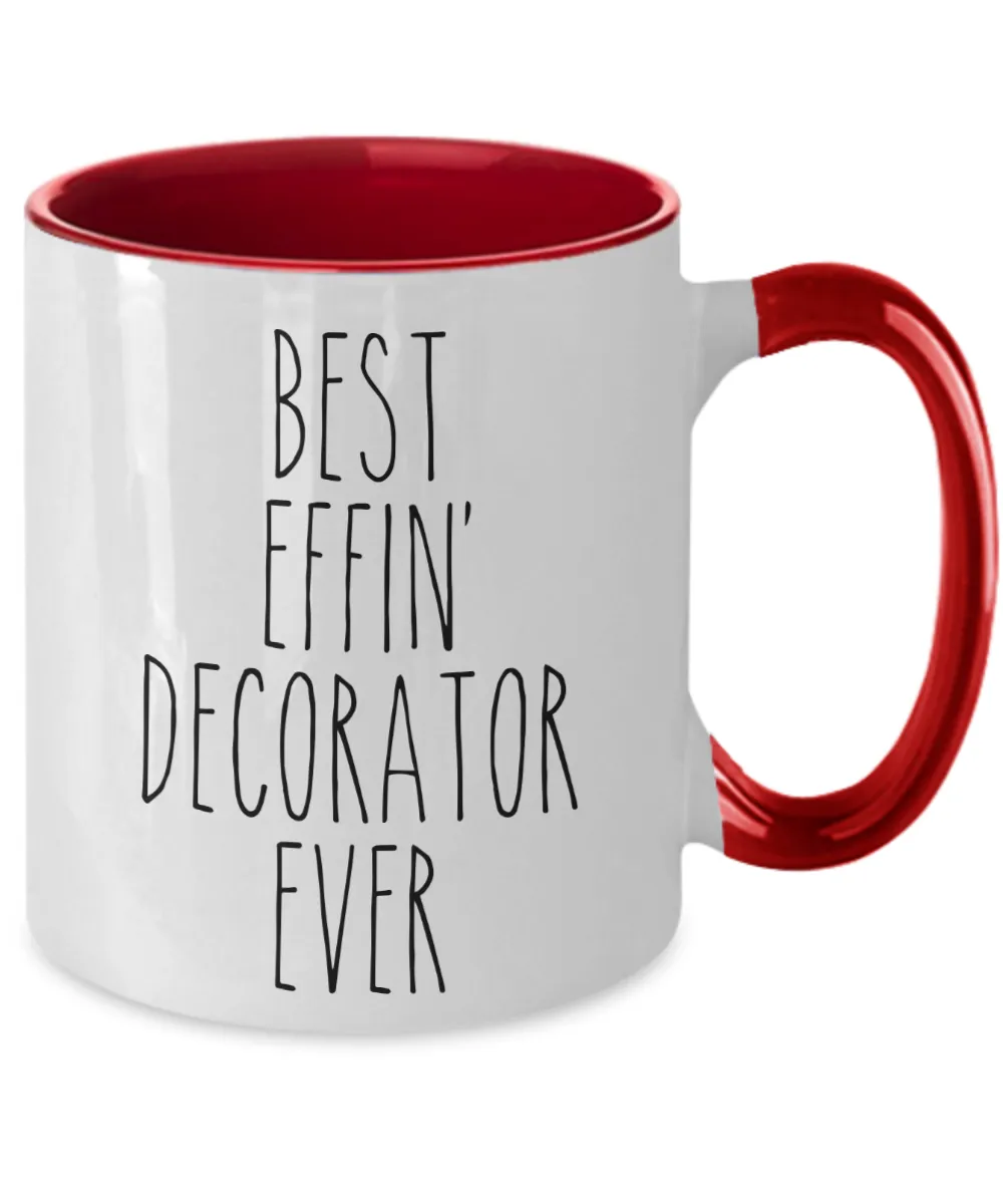 Gift For Decorator Best Effin' Decorator Ever Mug Two-Tone Coffee Cup Funny Coworker Gifts