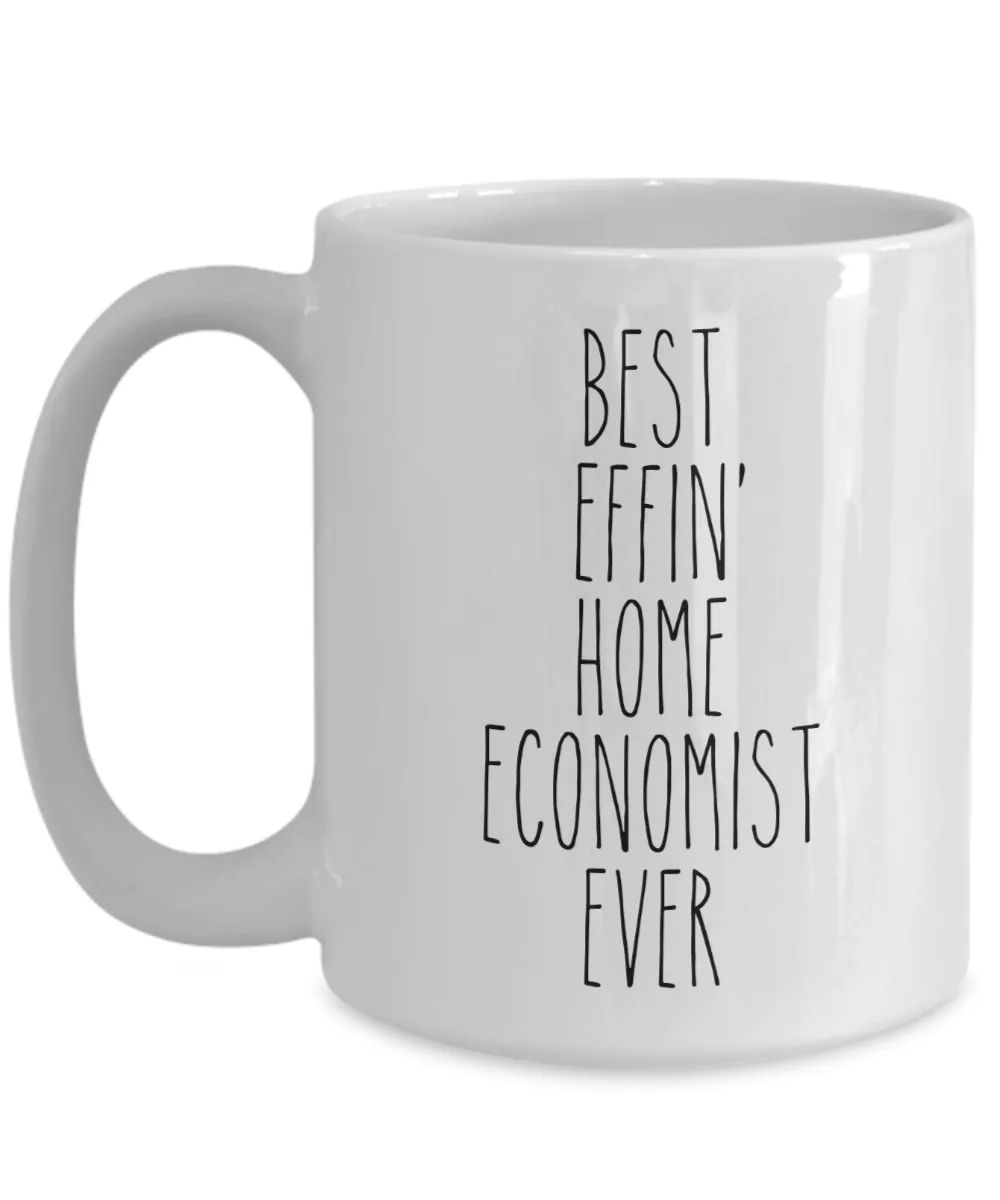 Gift For Home Economist Best Effin' Home Economist Ever Mug Coffee Cup Funny Coworker Gifts