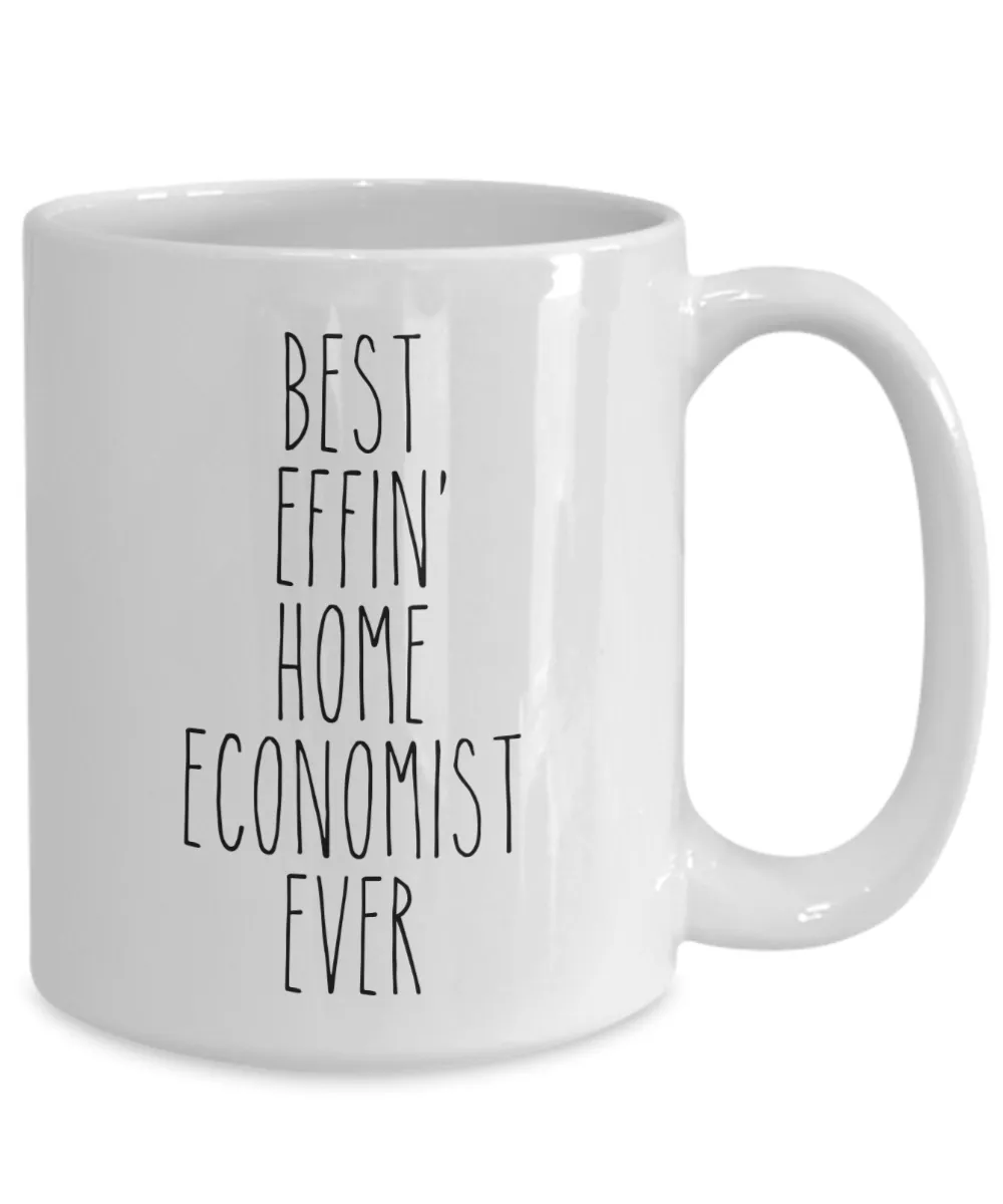 Gift For Home Economist Best Effin' Home Economist Ever Mug Coffee Cup Funny Coworker Gifts