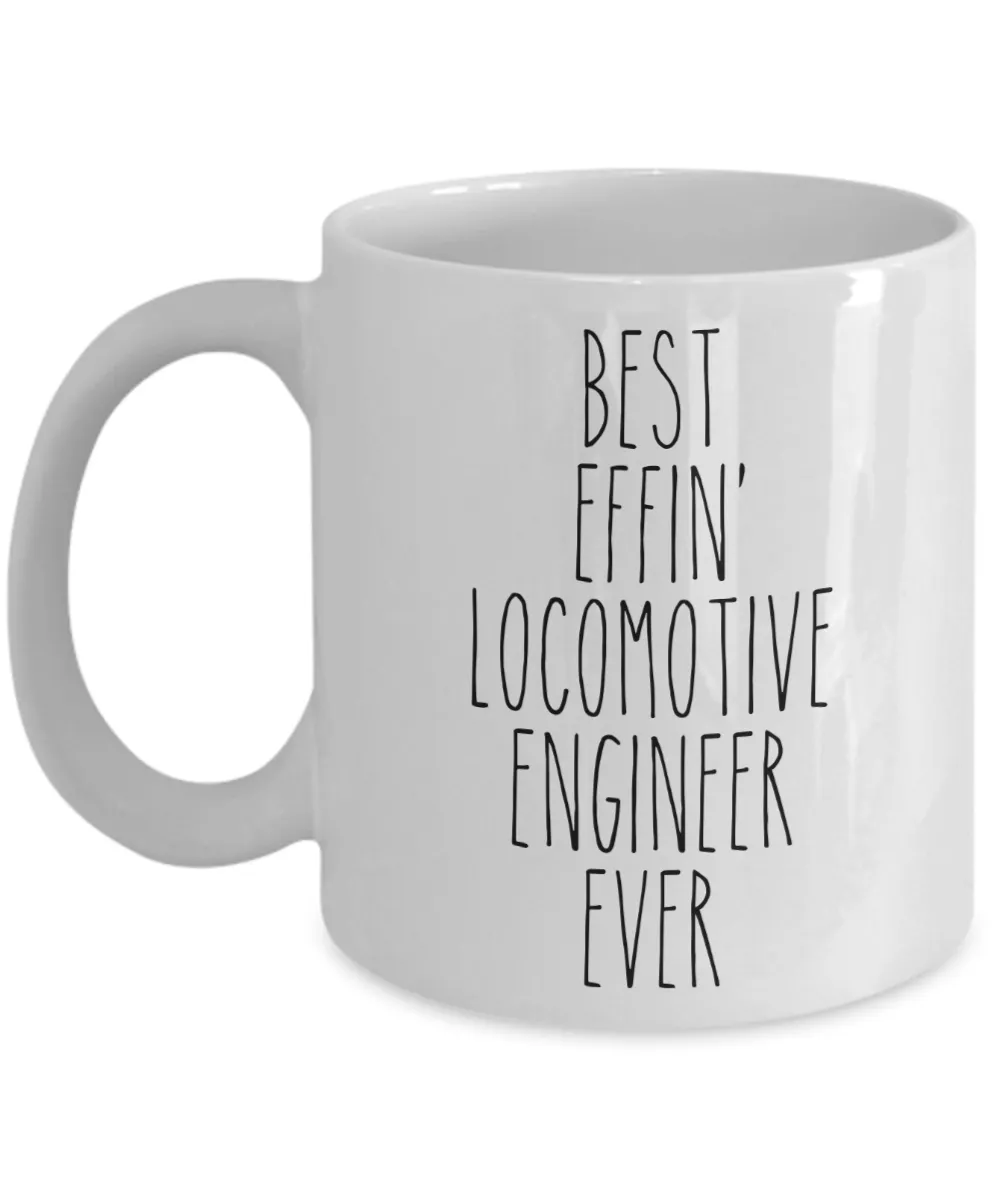 Gift For Locomotive Engineer Best Effin' Locomotive Engineer Ever Mug Coffee Cup Funny Coworker Gifts