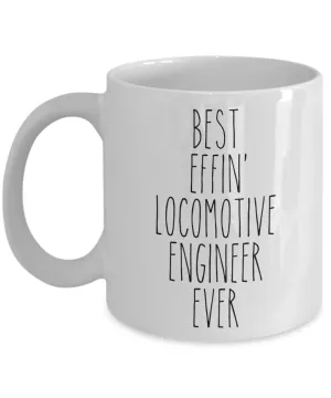 Gift For Locomotive Engineer Best Effin' Locomotive Engineer Ever Mug Coffee Cup Funny Coworker Gifts