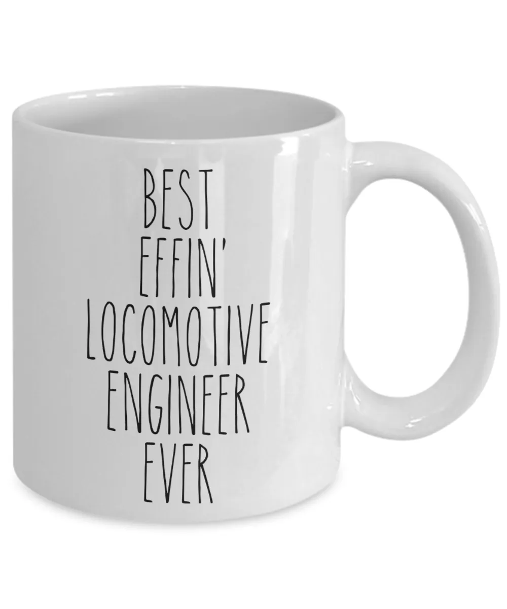 Gift For Locomotive Engineer Best Effin' Locomotive Engineer Ever Mug Coffee Cup Funny Coworker Gifts