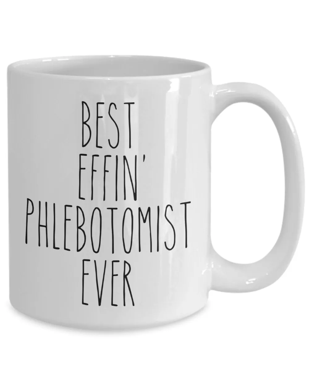 Gift For Phlebotomist Best Effin' Phlebotomist Ever Mug Coffee Cup Funny Coworker Gifts