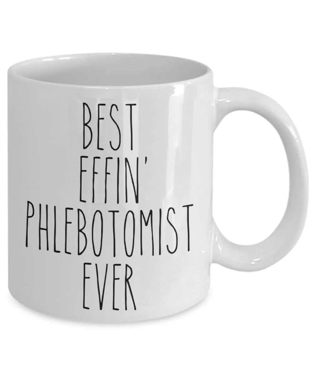 Gift For Phlebotomist Best Effin' Phlebotomist Ever Mug Coffee Cup Funny Coworker Gifts