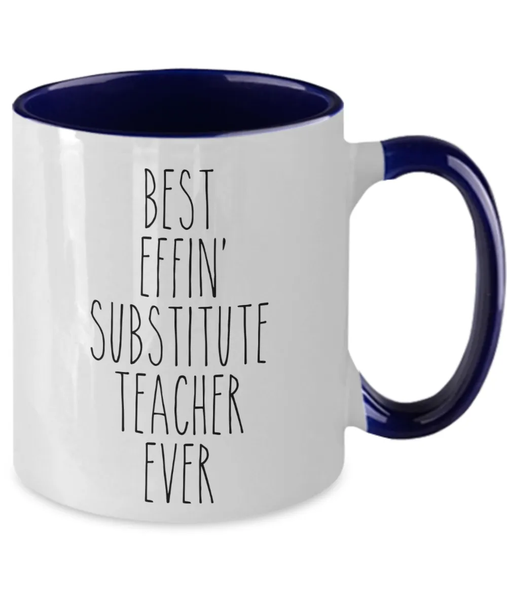 Gift For Substitute Teacher Best Effin' Substitute Teacher Ever Mug Two-Tone Coffee Cup Funny Coworker Gifts