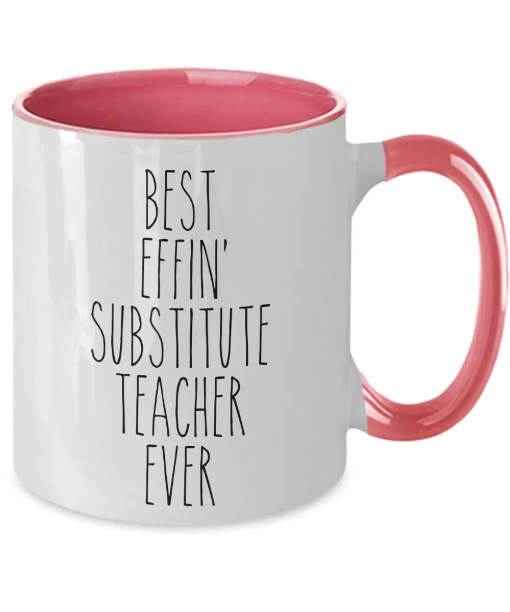 Gift For Substitute Teacher Best Effin' Substitute Teacher Ever Mug Two-Tone Coffee Cup Funny Coworker Gifts