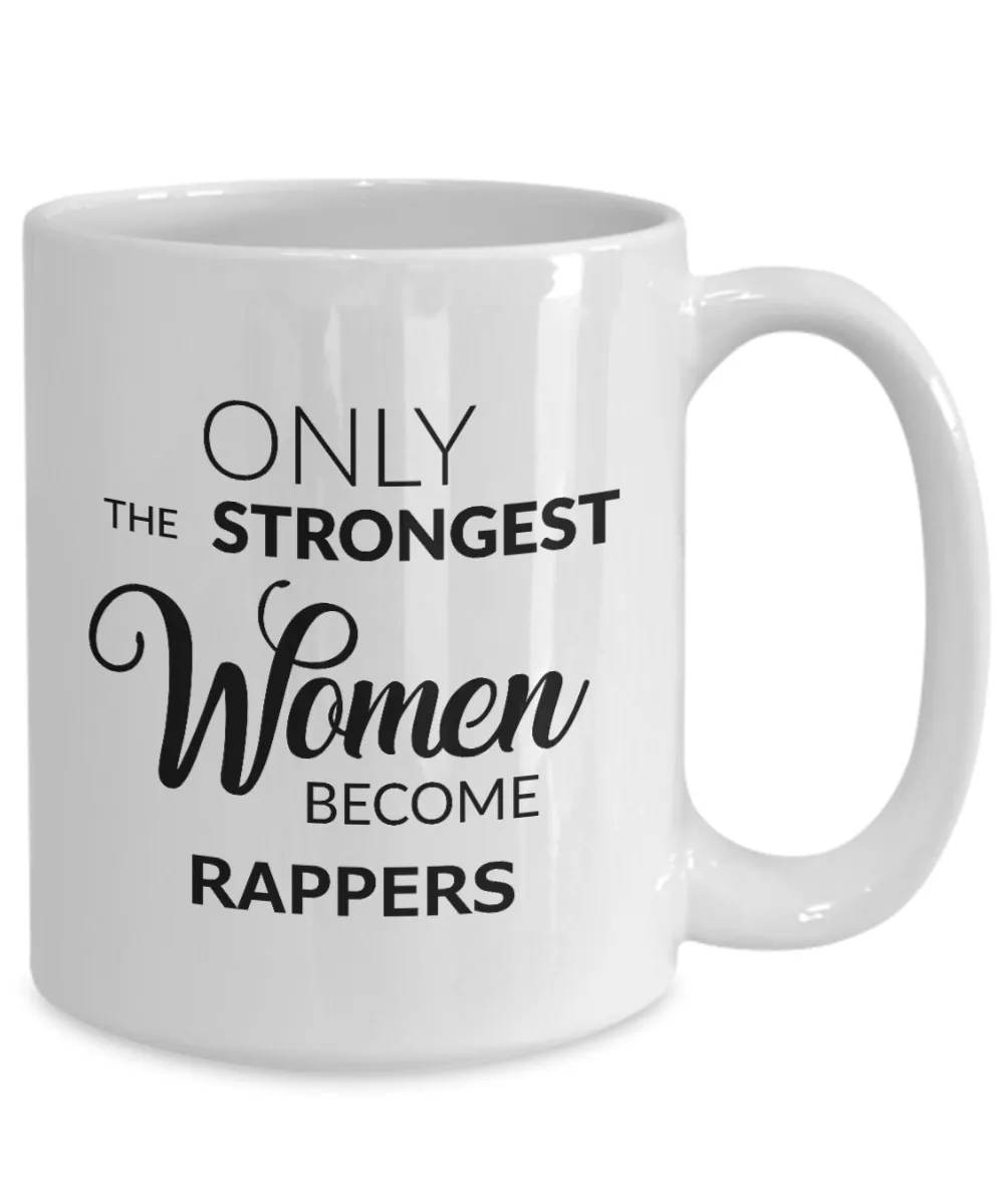 Rapper Gift - Only the Strongest Women Become Rappers Mug Ceramic Coffee Cup