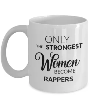 Rapper Gift - Only the Strongest Women Become Rappers Mug Ceramic Coffee Cup