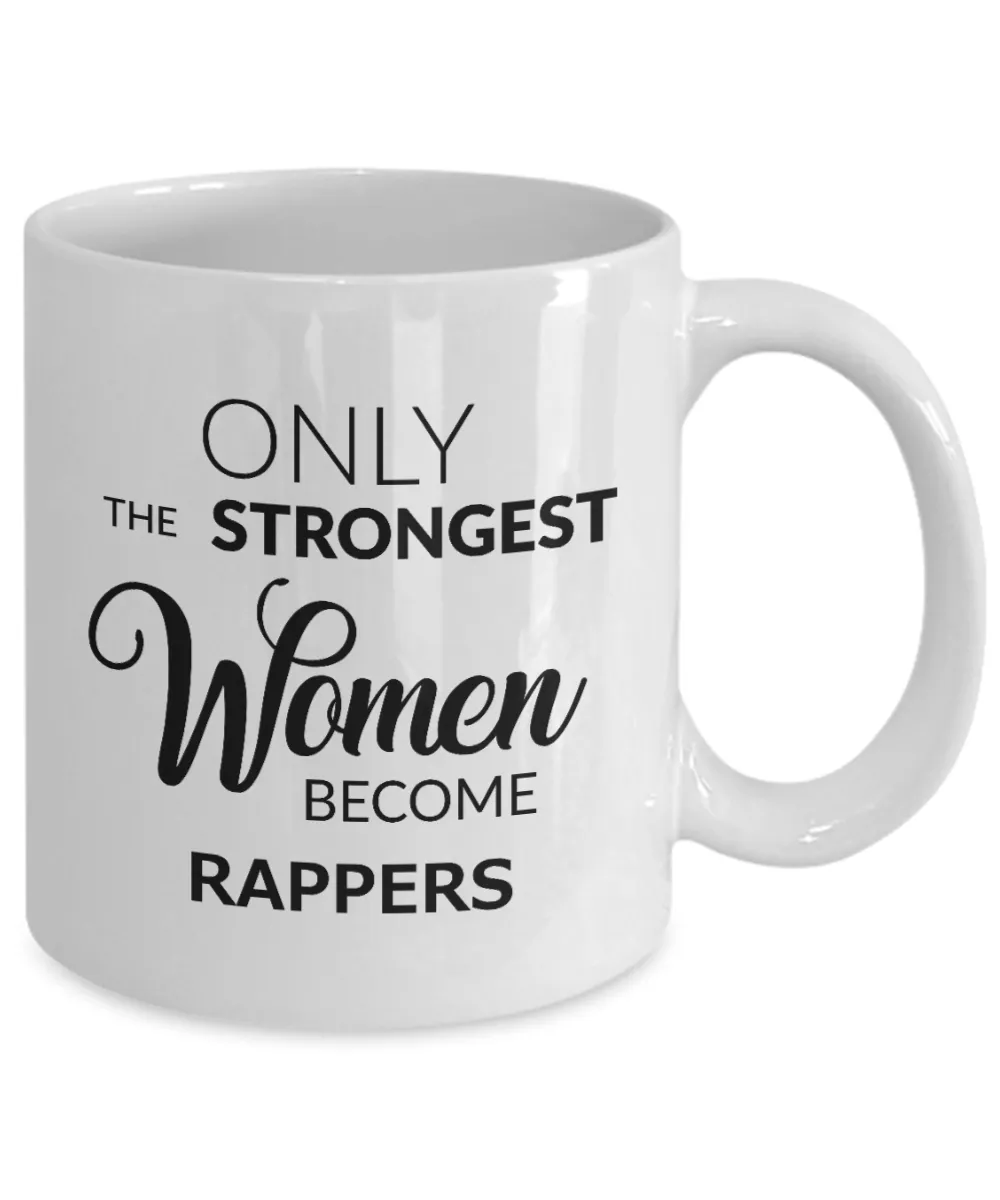Rapper Gift - Only the Strongest Women Become Rappers Mug Ceramic Coffee Cup