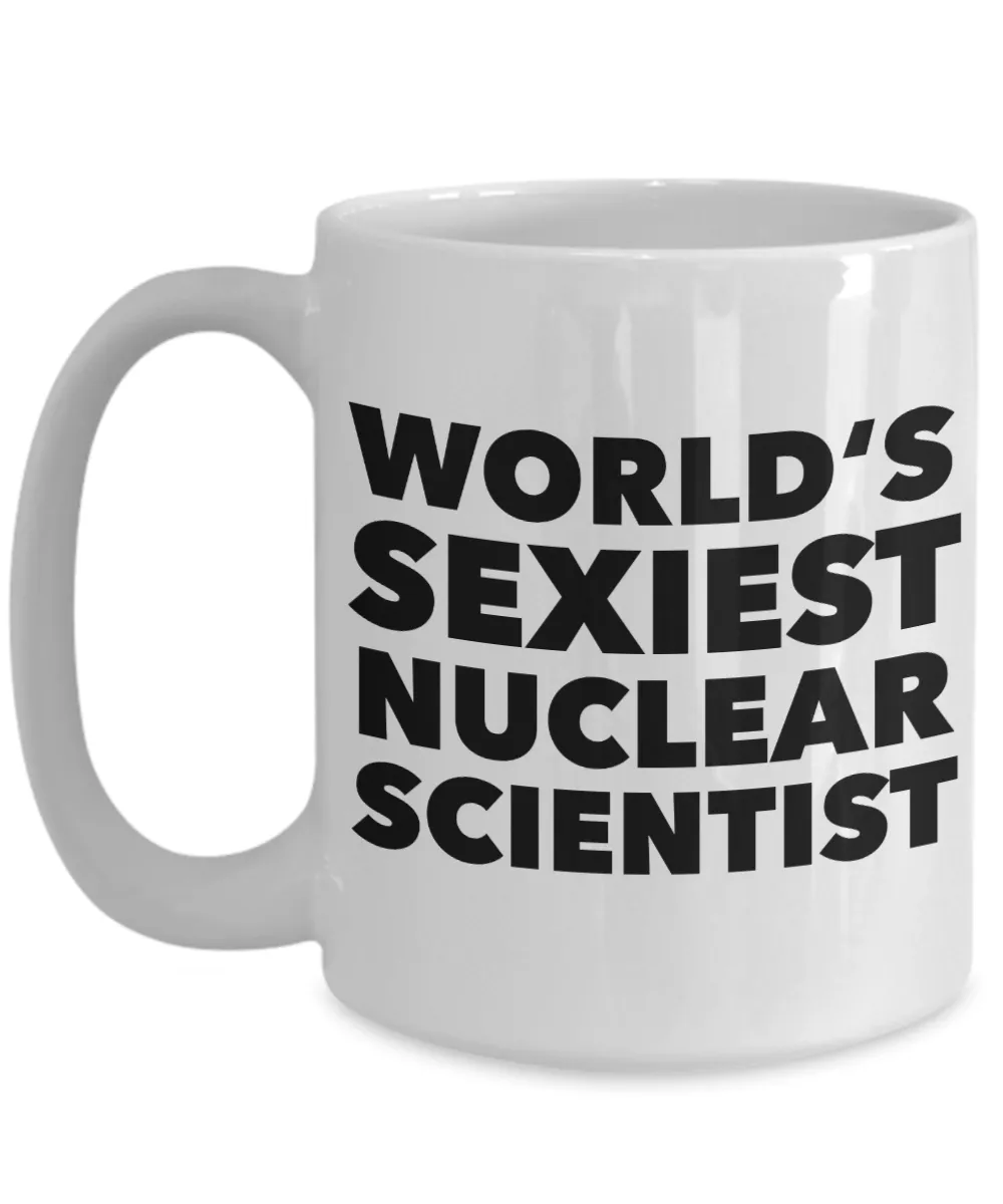 World's Sexiest Nuclear Scientist Mug Gifts Ceramic Coffee Cup