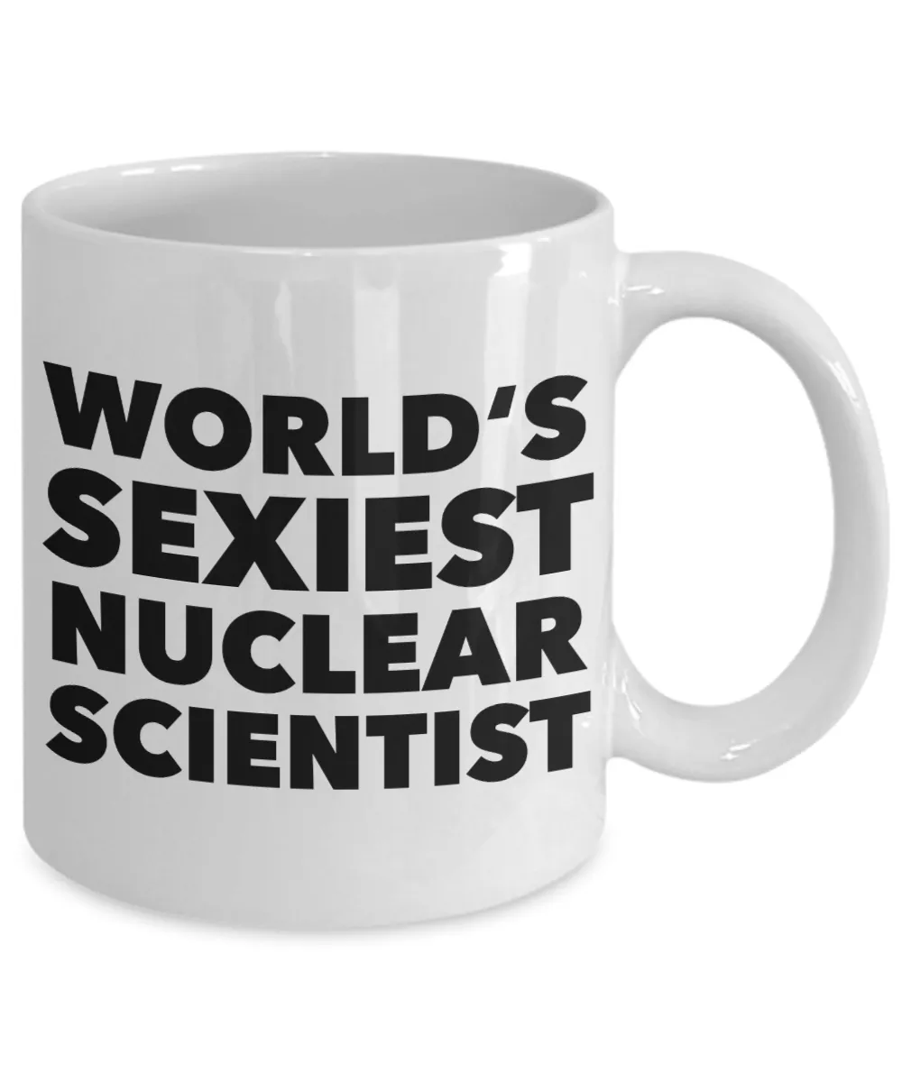 World's Sexiest Nuclear Scientist Mug Gifts Ceramic Coffee Cup